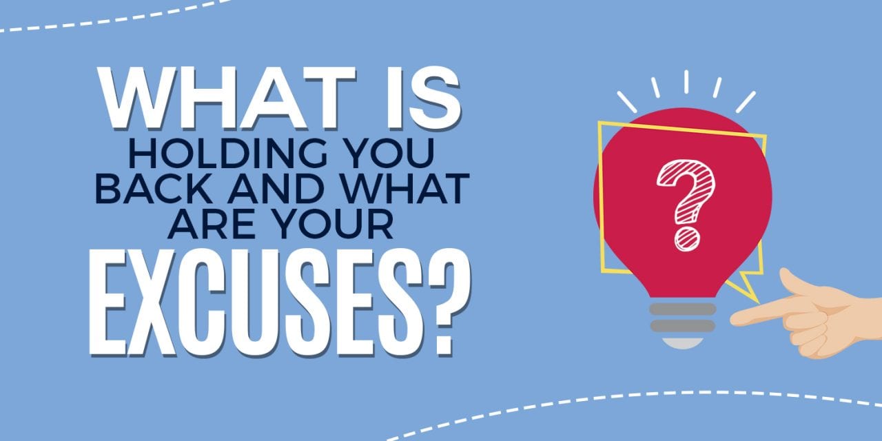EP027: What Is Holding You Back & What Are Your Excuses?