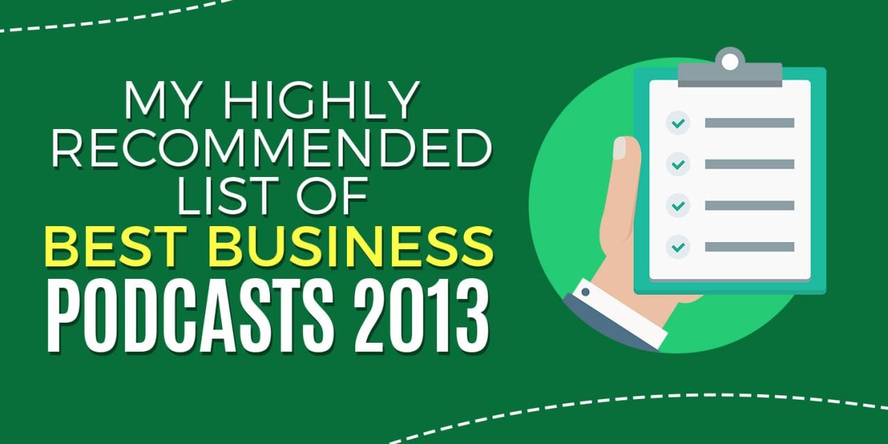 My Highly Recommended List Of Best Business Podcasts 2013