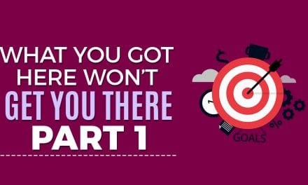 What got you here, won’t get you there Part 1