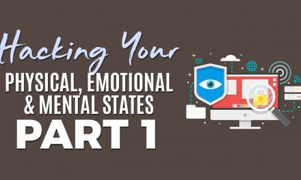 Hacking Your Physical, Emotional and Mental States Part 1