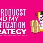 My Products and My Monetization Strategy